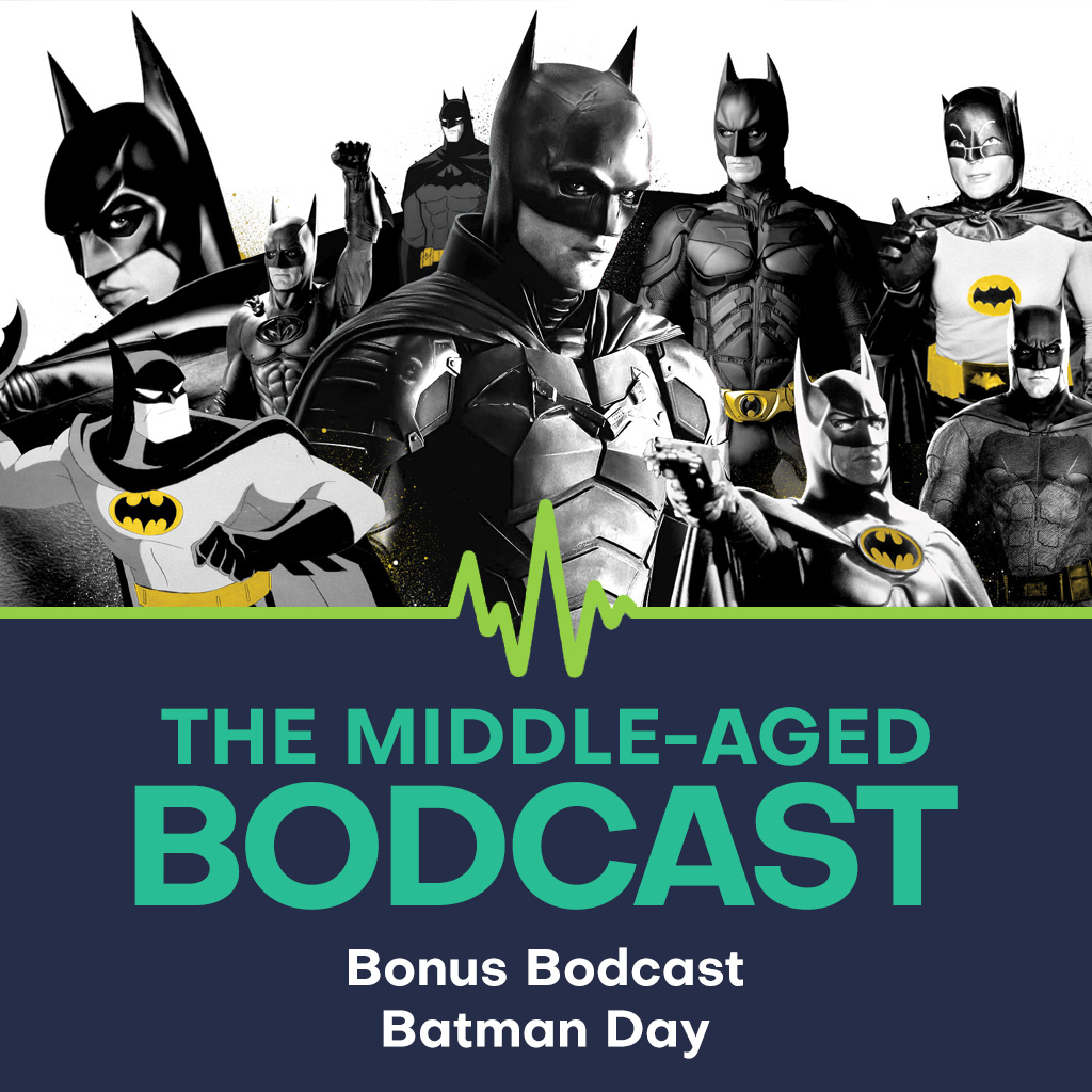 Various live-action and animated versions of Batman are shown in a collage including Adam West, Michael Keaton, Val Kilmer, George Clooney, Kevin Conroy, Christian Bale, Ben Affleck and Robert Pattinson. The podcast title "The Middle-aged Bodcast" is shown along with the episode title of "Bonus Bodcast: Batman Day"