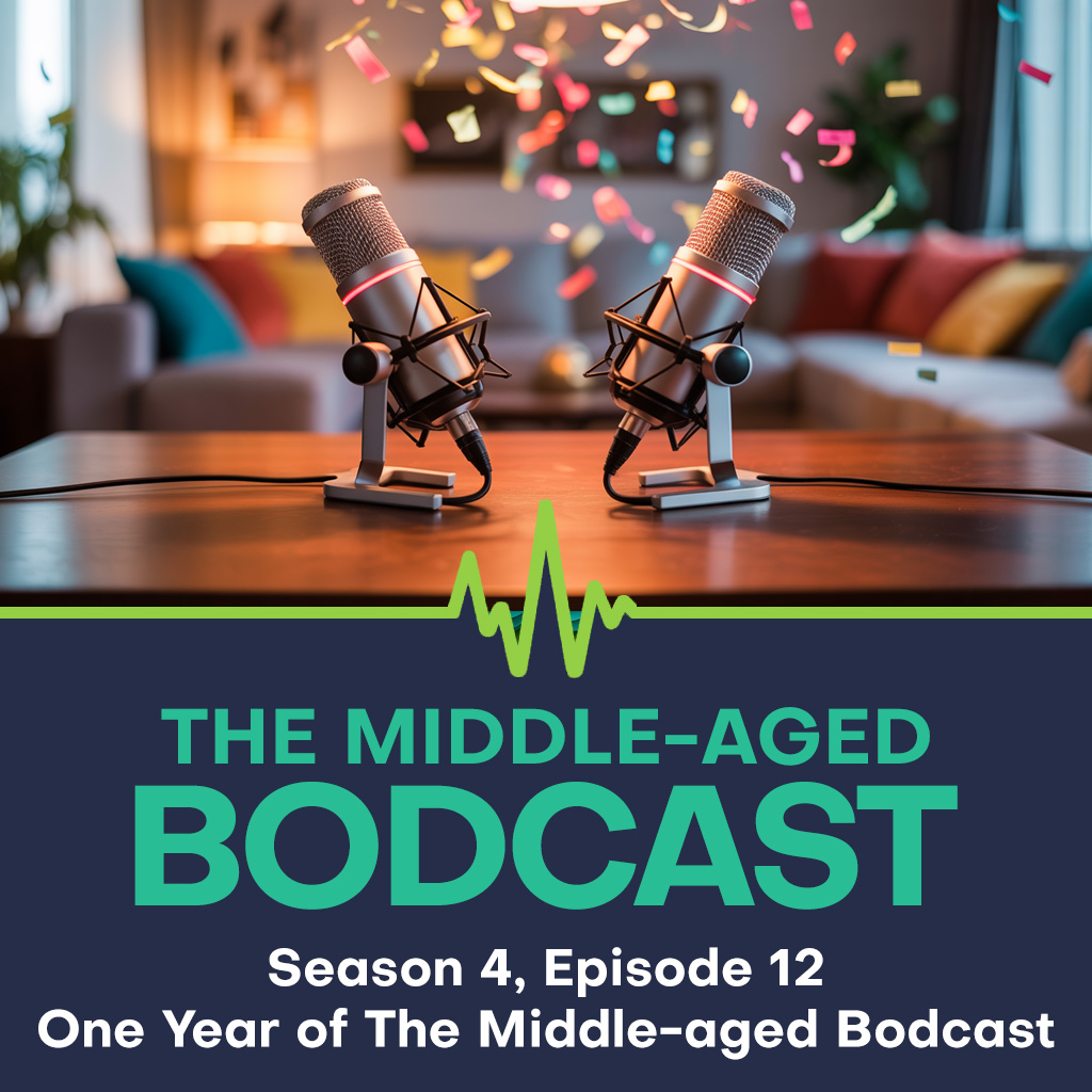 Two microphones face each other on a wooden table in a cosy living room, with colourful confetti falling in celebration. Below the text: "Season 4, Episode 12 - One Year of The Middle-aged Bodcast" appears.